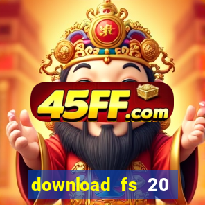 download fs 20 dinheiro infinito